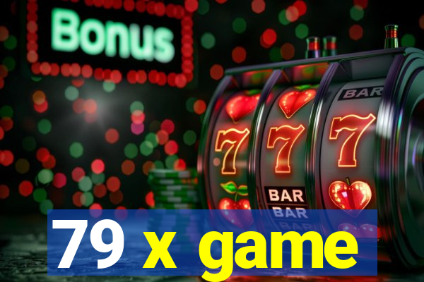 79 x game